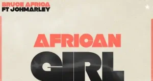 AUDIO | Bruce Africa Ft Joh Marley – African Girl | Mp3 Download