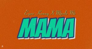 AUDIO | Eyoo Kenny X Mpole Mc – Mama (Accoustic) | Mp3 Download