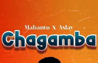 Mabantu Ft Aslay – Chagamba