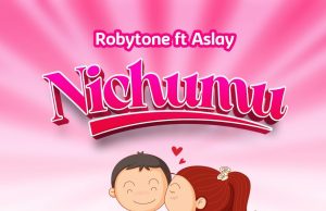 AUDIO: Robytone Ft. Aslay – Nichumu Mp3 Download | Side Makini Blog