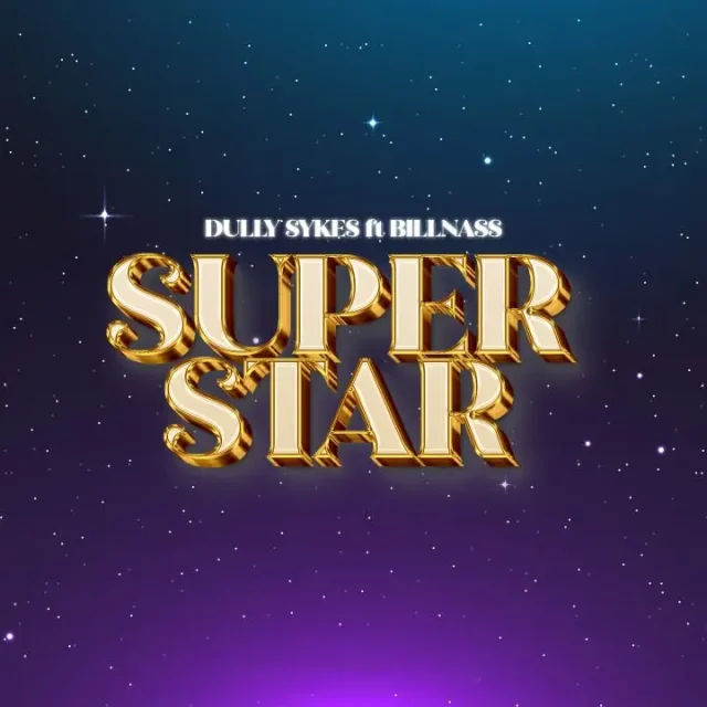 AUDIO Dully Sykes Ft. Billnass – Super Star Download Mp3 Side Makini Blog