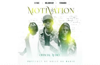 AUDIO B Face ft Melanin Boy & Fernando – Motivation Mp3 Download Side Makini Blog