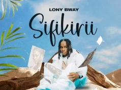 AUDIO Lony Bway – Sifikirii Mp3 Download Side Makini Blog