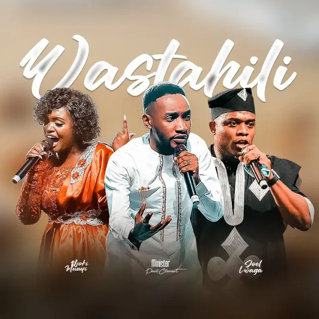AUDIO Paul Clement Ft Njoki Munyi & Joel Lwaga – Wastahili Mp3 Download Side Makini Blog