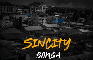 AUDIO Songa – Sin City Mp3 Download Side Makini Blog