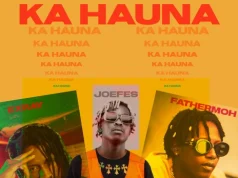 AUDIOJoefes ft Exray Taniua & Fathermoh – Ka Hauna Mp3 Download Side Makini Blog