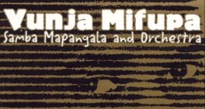 Samba Mapangala & Orchestra Virunga – Vunja Mifupa