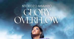 EP | Ntokozo Mbambo – Glory Overflow EP