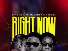 Gftd Son ft. Mayunga & Rapcha – Right Now