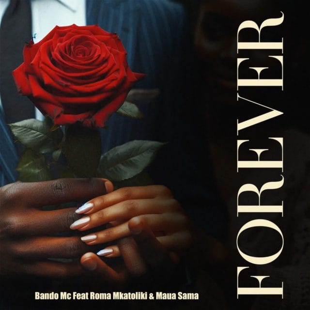 AUDIO Bando Mc Ft. Roma Mkatoliki x Maua Sama – Forever Mp3 Download Side Makini Blog