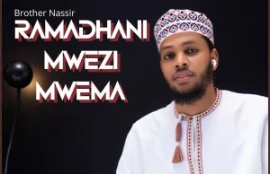 Brother Nassir – Ramadhani Mwezi Mwema AUDIO Brother Nassir – Ramadhani Mwezi Mwema Mp3 Download Side Makini Blog