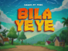 AUDIO Galaxy Ft Toxic - Bila Yeye Mp3 Download Side Makini Blog