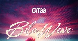 Gitaa – Bila Wewe