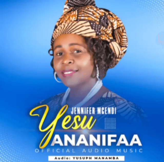 AUDIO Jennifer Mgendi – Yesu Ananifaa Mp3 Download Side Makini Blog