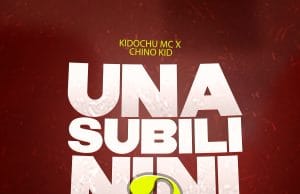 Kidochu Mc X Chino Kidd – Unasubiri Unasubili Nini Remix AUDIO Kidochu Mc X Chino Kidd – Unasubili Nini Remix Mp3 Download Side Makini Blog