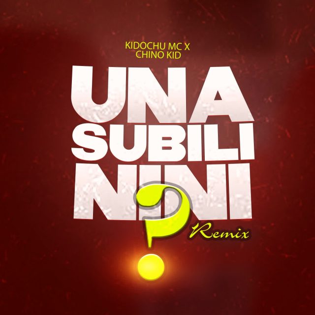 AUDIO Kidochu Mc X Chino Kidd – Unasubili Nini Remix Mp3 Download Side Makini Blog AUDIO Kidochu Mc X Chino Kidd – Unasubili Nini Remix Mp3 Download Side Makini Blog