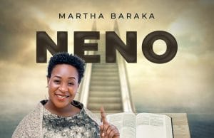 Martha Baraka – Neno AUDIO Martha Baraka – Neno Mp3 Download Side Makini Blog