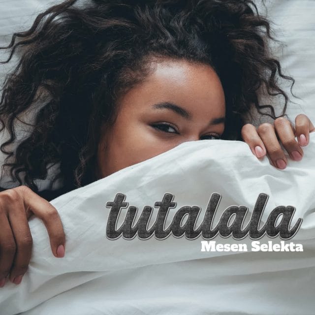 AUDIO Mesen Selekta – Tutalala Mp3 Download Side Makini Blog AUDIO Mesen Selekta – Tutalala Mp3 Download Side Makini Blog