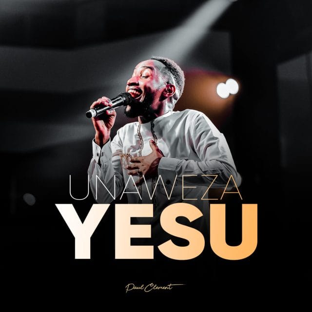 AUDIO Paul Clement – Unaweza Yesu Mp3 Download Side Makini Blog AUDIO Paul Clement – Unaweza Yesu Mp3 Download Side Makini Blog