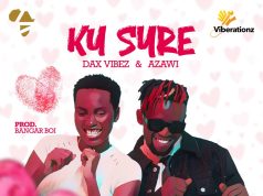 Dax Vibez Ft Azawi – Ku Sure AUIDO Dax Vibez Ft Azawi – Ku Sure Mp3 Download Side Makini Blog