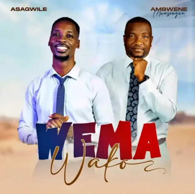 AUDIO Asagwile Ft. Ambwene Mwasongwe – Wema Wako Mp3 Download Side Makini Blog