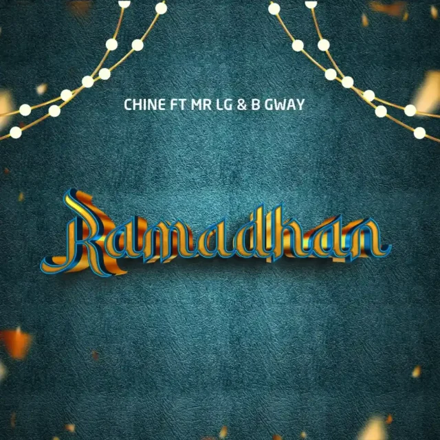 AUDIO Chine x Mr Lg & B Gway – Ramadhan Mp3 Download Side Makini Blog