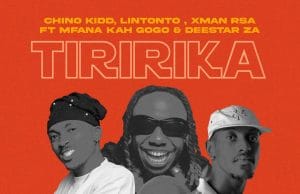 Chino Kidd – Tiririka AUDIO Chino Kidd Ft. Lintonto Xman Rsa, Mfana Kah Gogo, Deestar za & Deestar za – Tiririka Mp3 Download Side Makini Blog