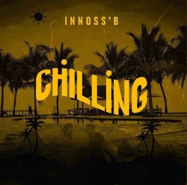 AUDIO Innoss’B – Chilling Mp3 Download Side Makini Blog