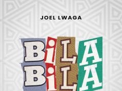 AUDIO Joel Lwaga – Bila Bila Mp3 Download Side Makini Blog