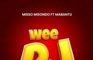 Misso Misondo Ft Mabantu – Wee DJ AUDIO Misso Misondo Ft Mabantu – Wee DJ Mp3 Download Side Makini Blog