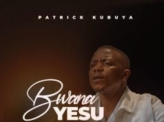 AUDIO Patrick Kubuya – Bwana Yesu Mp3 Download Side Makini Blog