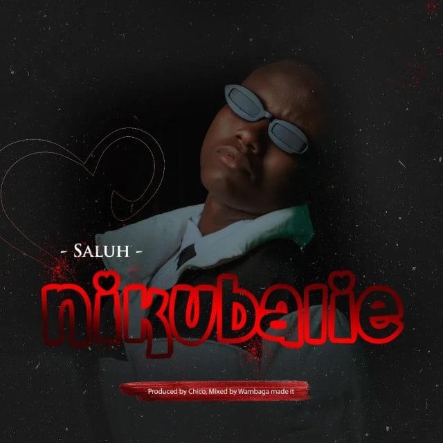 AUDIO Saluh – Nikubalie Mp3 Download Side Makini Blog AUDIO Saluh – Nikubalie Mp3 Download Side Makini Blog