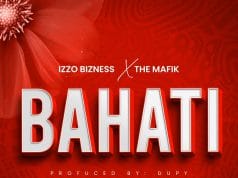 AUIDO Izzo Bizness Ft. The Mafik – Bahati Mp3 Download Side Makini Blog