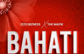 Izzo Bizness Ft. The Mafik – Bahati AUIDO Izzo Bizness Ft. The Mafik – Bahati Mp3 Download Side Makini Blog