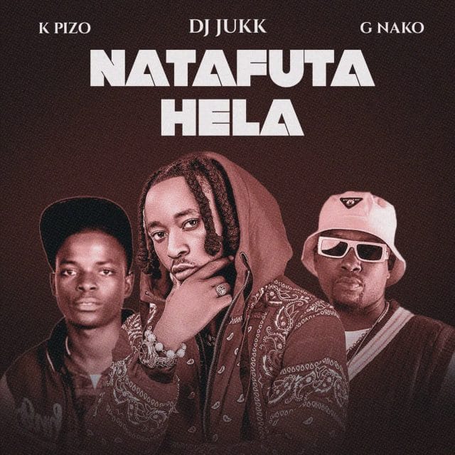 AUDIO DJ Jukk X K Pizo & G Nako – Natafuta Hela Mp3 Download Side Makini Blog
