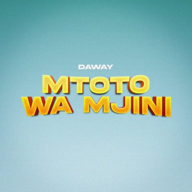 AUDIO Daway – Mtoto Wa Mjini Mp3 Download Side Makini Blog AUDIO Daway – Mtoto Wa Mjini Mp3 Download Side Makini Blog