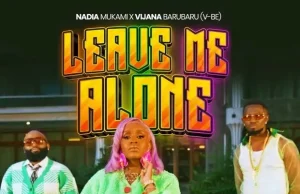 Nadia Mukami Ft Vijana Barubaru ( V-BE) – Leave Me Alone AUDIO Nadia Mukami Ft Vijana Barubaru ( V-BE) – Leave Me Alone Mp3 Download Side Makini Blog
