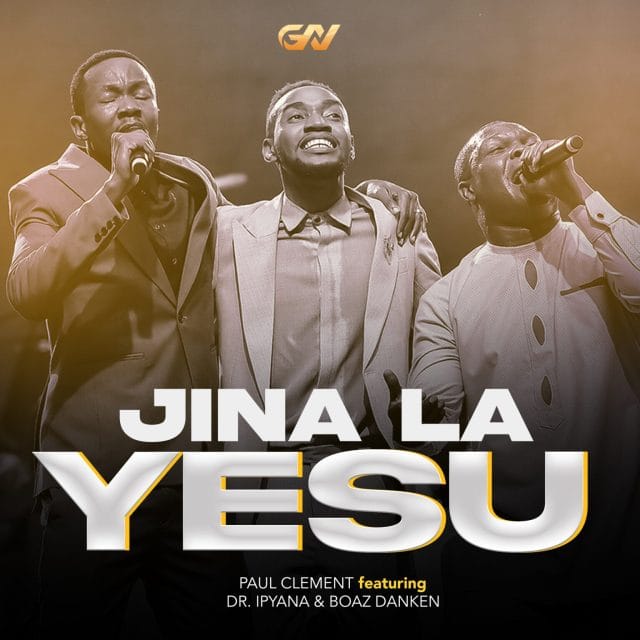 AUDIO Paul Clement Ft Dr.Jpyana & Boaz Danken - Jina la Yesu Mp3 Download Side Makini Blog