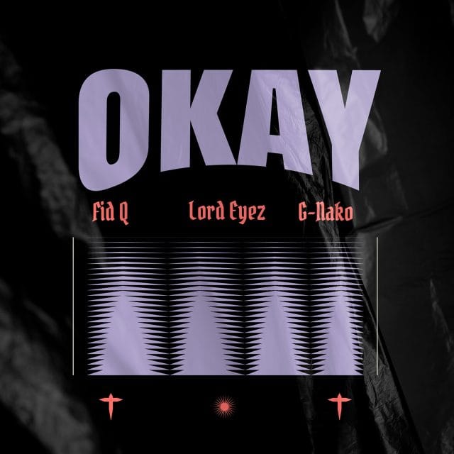AUIDO Fid Q Ft Lord Eyez X G Nako – Okay Mp3 Download Side Makini Blog