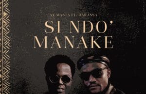 AUDIO Ay Masta ft Darassa – Si Ndo’ Manake Mp3 Download Side Makini Blog