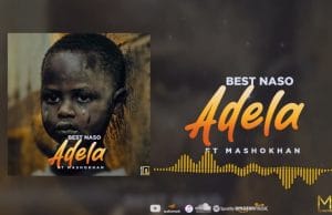Best Naso Ft Mashokhan – Adela AUDIO Best Naso Ft Mashokhan – Adela Mp3 Download Side Makini Blog