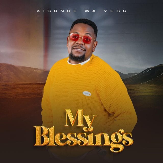 AUDIO Kibonge Wa Yesu – My Blessings Mp3 Download Side Makini Blog AUDIO Kibonge Wa Yesu – My Blessings Mp3 Download Side Makini Blog