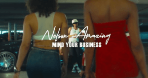 VIDEO: Nelson Amazing – Mind Your Business (MYB) (Official Video) VIDEO Nelson Amazing – Mind Your Business (MYB) (Official Video) Mp4 Download Side Makini Blog