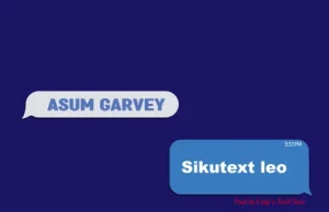 AUDIO Asum Garvey ft Djprodluigi – Sikutext Leo Mp3 Download Side Makini Blog