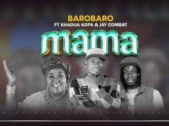 Barobaro Ft. Khadija Kopa & Jay Combat – Mama AUDIO Barobaro Ft. Khadija Kopa & Jay Combat – Mama Mp3 Download Side Makini Blog