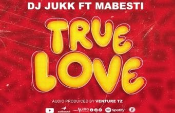 Dj Jukk Ft Mabesti – True Love AUDIO Dj Jukk Ft Mabesti – True Love Mp3 Download Side Makini Blog