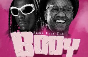 Fama Ft TID – Body AUDIO Fama Ft TID – Body Mp3 Download Side Makini Blog