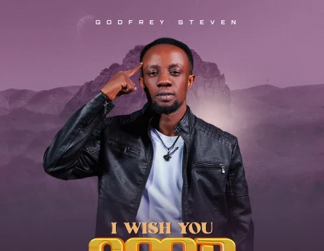 AUDIO Godfrey Steven – I Wish You Good Mp3 Download Side Makini Blog