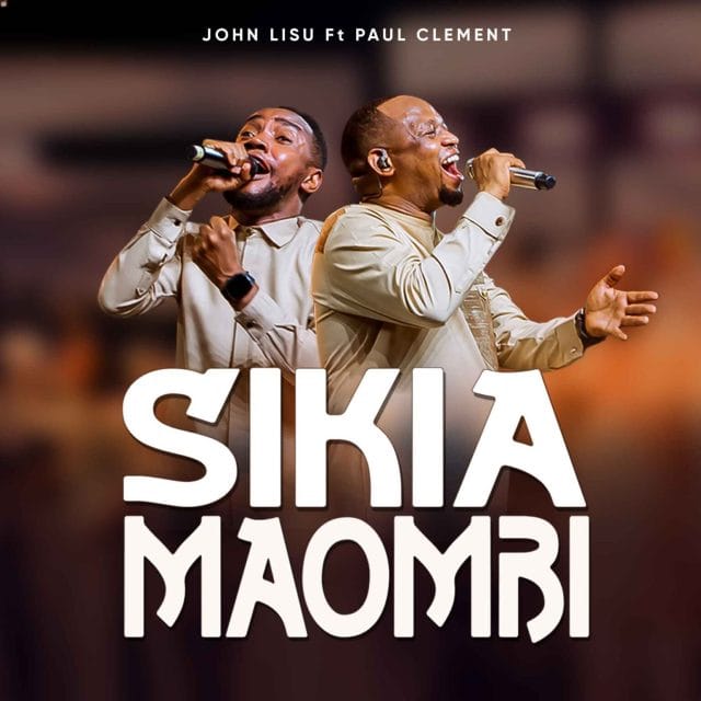 AUDIO John Lisu Ft Paul Clement – Sikia Maombi Mp3 Download Side Makini Blog