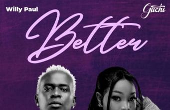 Willy Paul X Guchi – Better AUDIO Willy Paul x Guchi – Better Mp3 Download Side Makini Blog